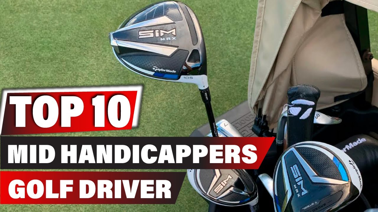 Best Golf Drivers For Mid Handicapper In 2023 – Top 10 New Golf Drivers For Mid Handicappers Review