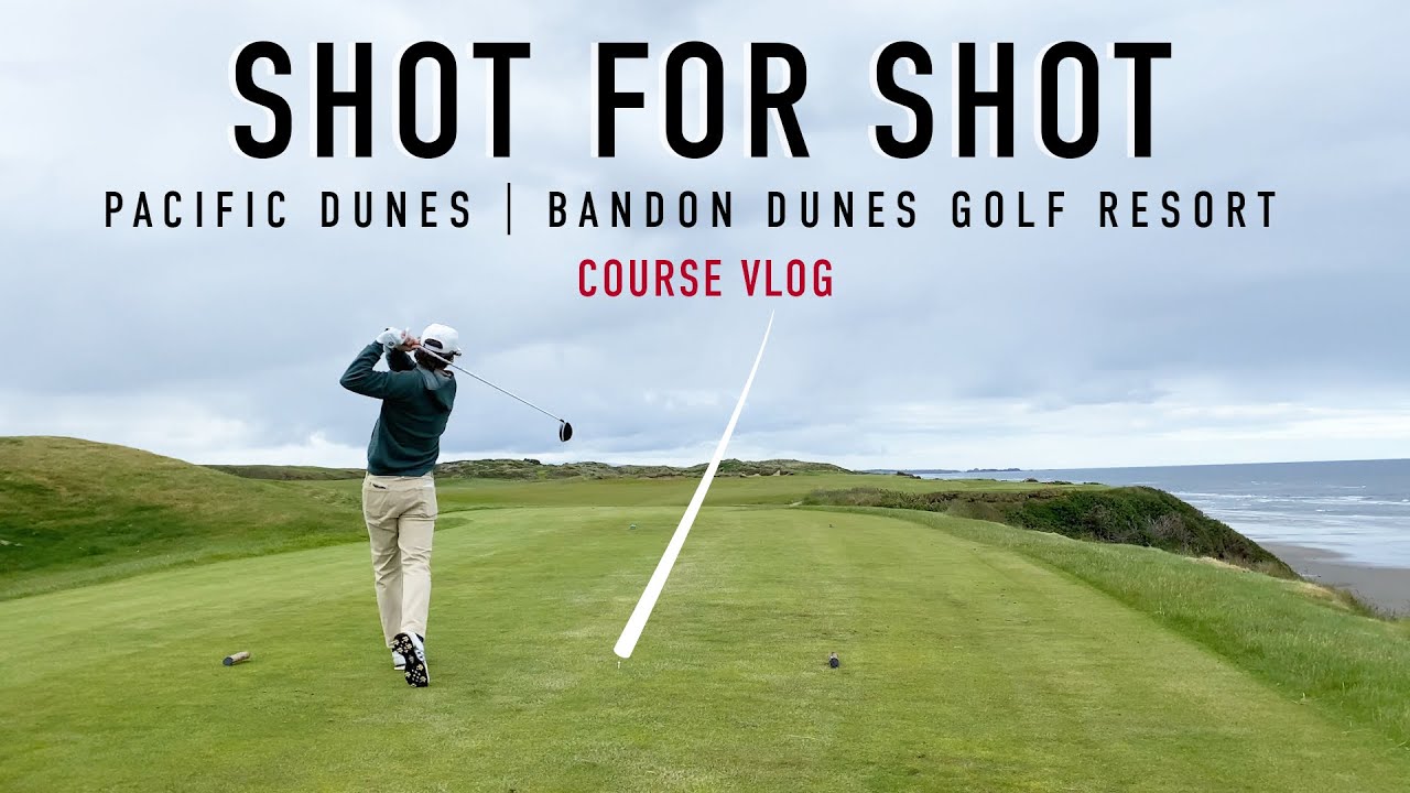 Every Shot at Pacific Dunes – Front 9 – Bandon Dunes Golf Resort – EAL Course Vlog
