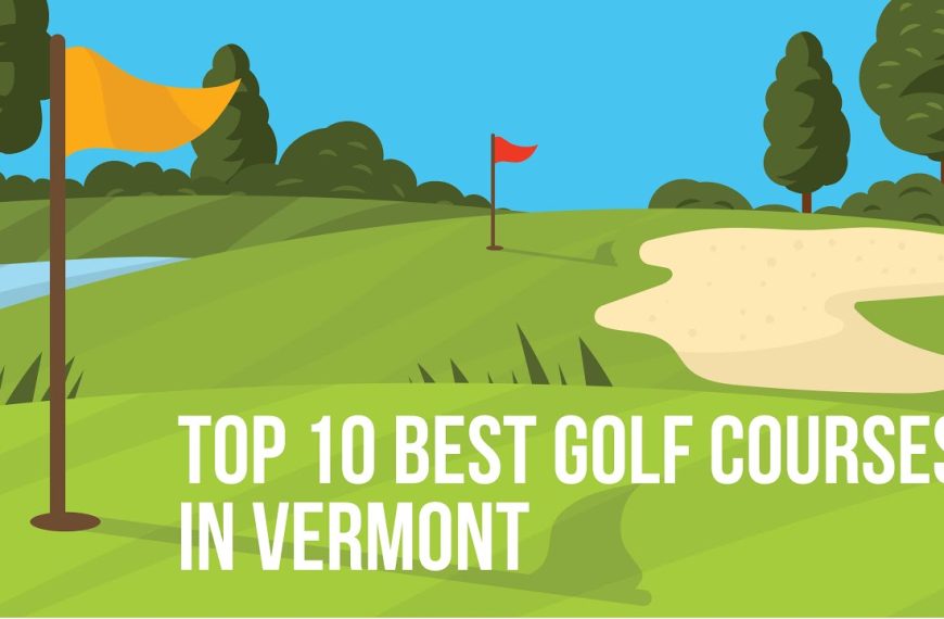 Top 10 Best Golf Courses in Vermont
