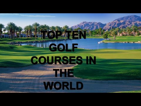 Top Ten Golf Courses In The World