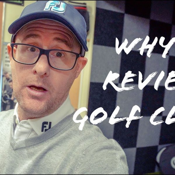 WHY DO I REVIEW GOLF CLUBS