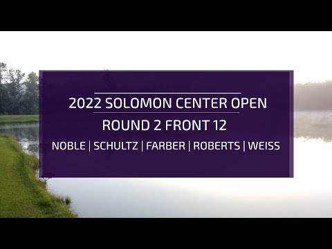 2022 Solomon Center Open – Round 2 Front 12 Noble | Schultz | Farber | Roberts | Weiss