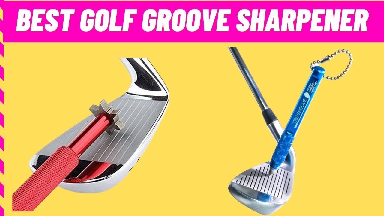 Best-Golf-Club-Groove-Sharpeners-Golf-Groove-Sharpener-Reviews.jpg
