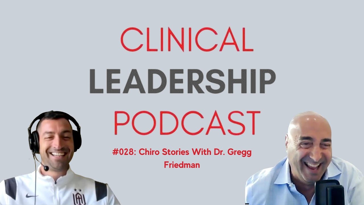 Clinical-Leadership-Podcast-028-Chiro-Stories-With-Dr-Gregg-Friedman.jpg