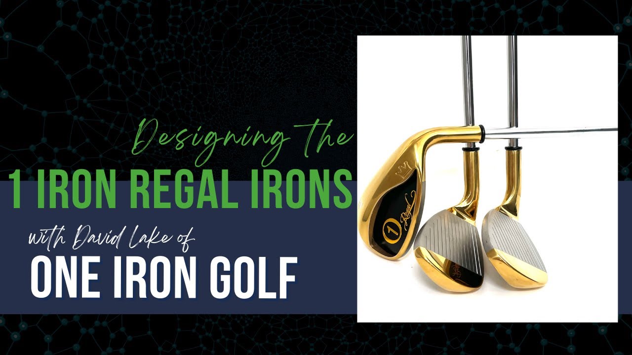 Designing the One Iron Golf Regal Irons – New Gold Single Length Irons by One Iron Golf