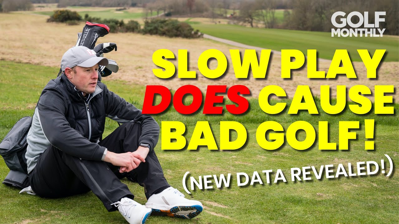 SLOW-PLAY-DOES-CAUSE-BAD-GOLF-NEW-DATA-REVEALED.jpg