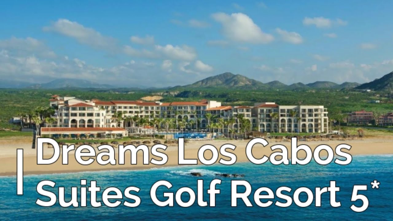 Dreams Los Cabos Suites Golf Resort 5*, Cabo, Mexico
