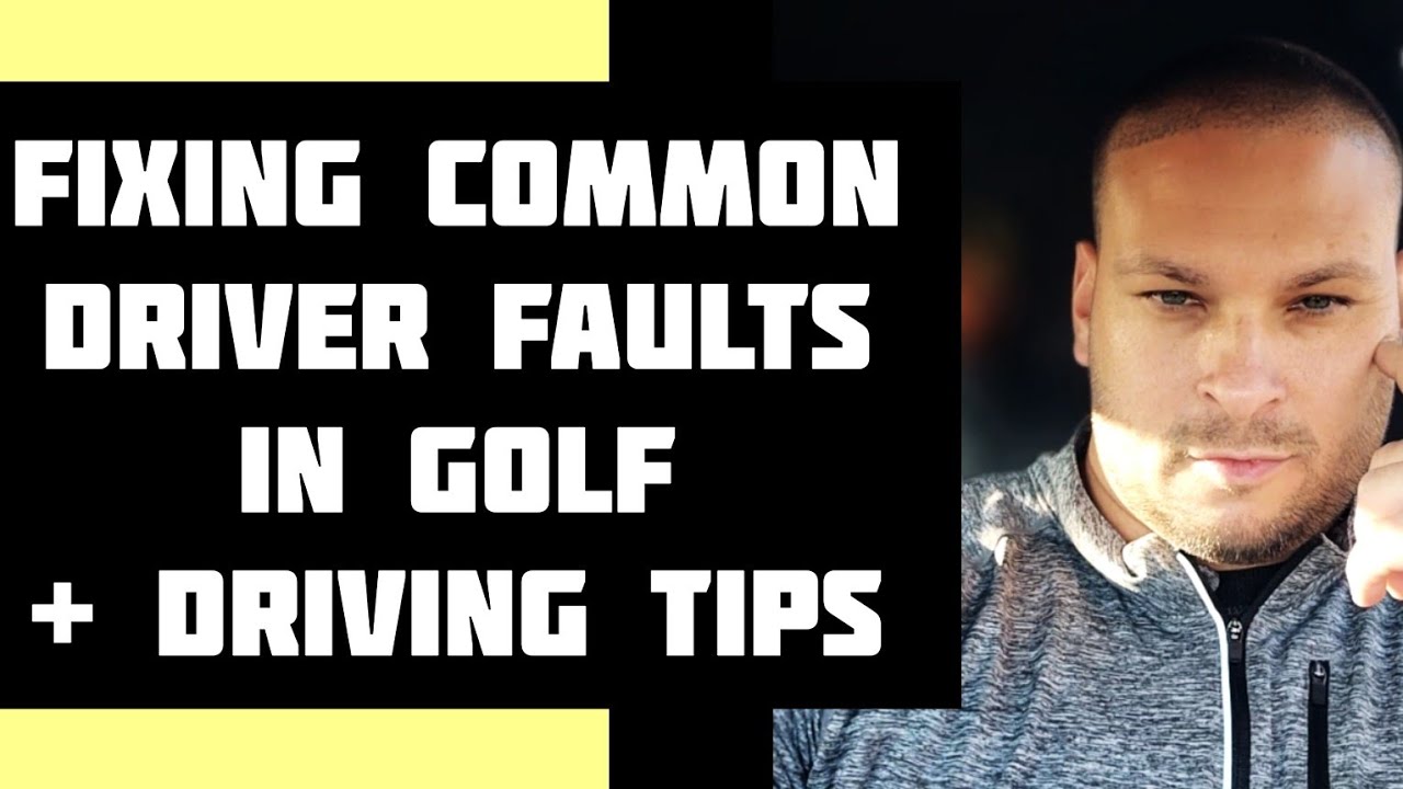 Golf driver common faults fixes plus driving tips to save par more often as a golfer