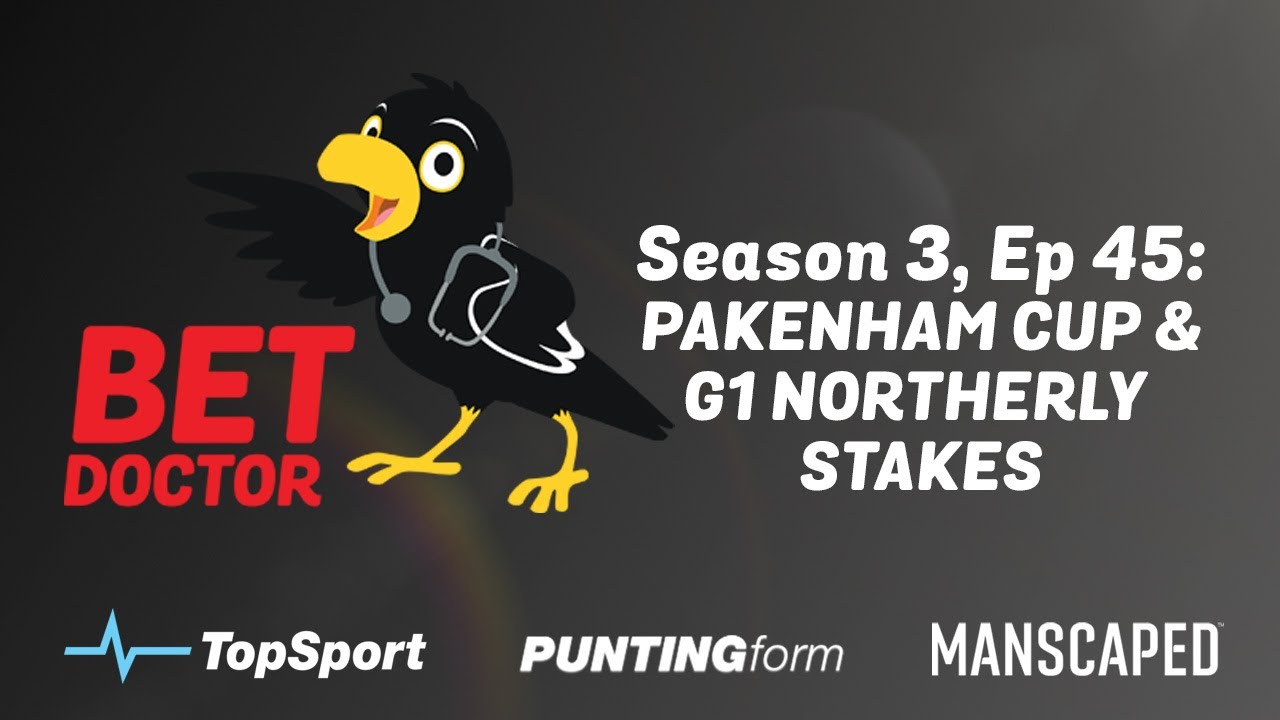 Bet Doctor – Season 3, Ep 44 | 'Pakenham Cup & G1 Northerly Stakes'