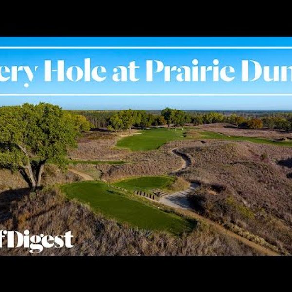Every Hole at Prairie Dunes Country Club | Golf Digest