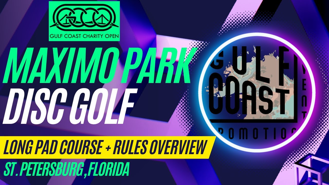 Maximo Park Disc Golf Long Course + Rules Overview | Gulf Coast Charity Open