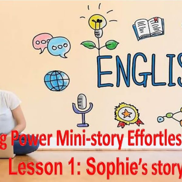 Reading Power Mini-story Effortless English Lesson 1: Sophie’s story #EffortlessEnglish #Power
