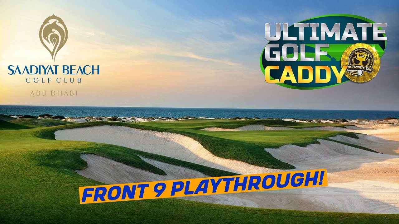 Ultimate Golf Caddy – Saadiyat Beach Golf Club First Look! Tips and advice included..