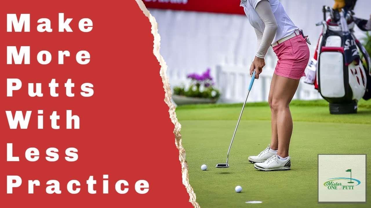 How-To-Make-More-Putts-With-Less-Practice.jpg