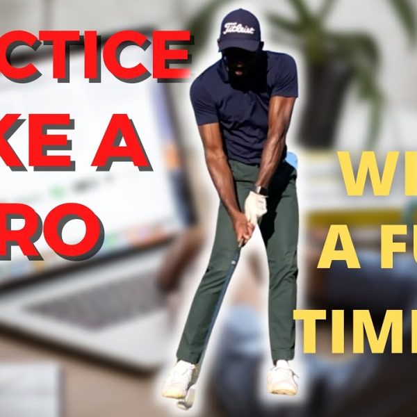 How To Practice Like a Pro Golfer // With A Full Time Job