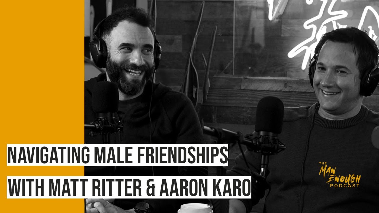 Navigating-Male-Friendships-with-Matt-Ritter-and-Aaron-Karo.jpg