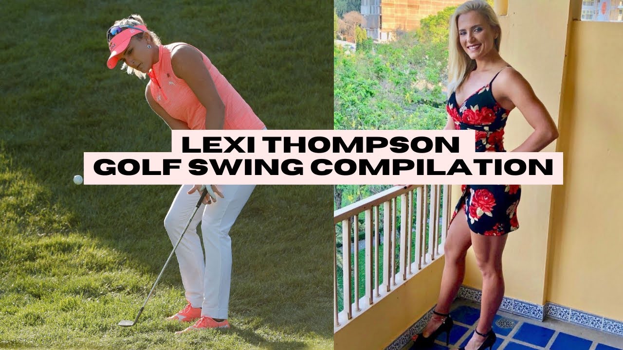 LEXI-THOMPSON-GOLF-SWING-Compilation-Power-and-Precision.jpg