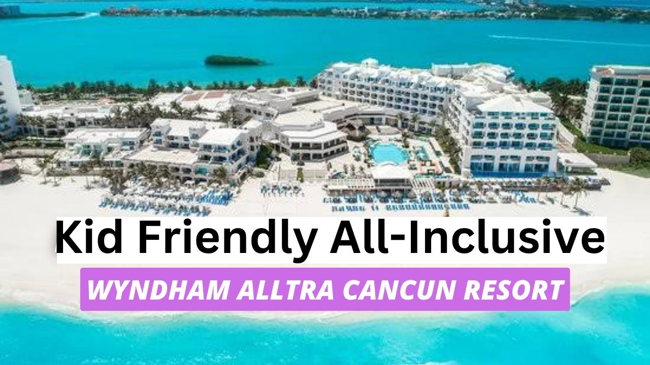 Wyndham-Alltra-All-Inclusive-Resort-Cancun-Mexico-Kid-Friendly.jpg