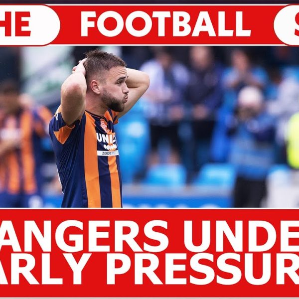 Are Rangers Under Early Pressure? | The Football Show – 7th August 2023