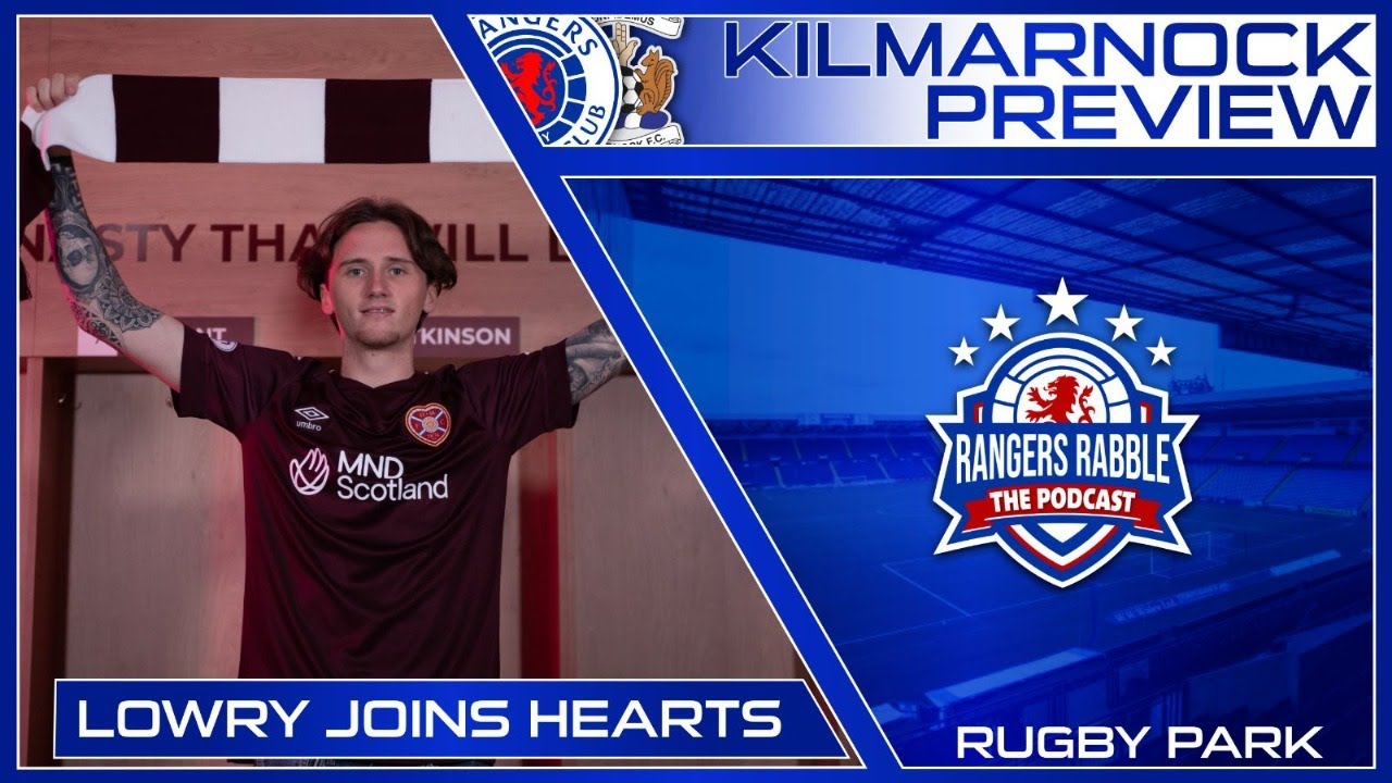 Lowry-joins-Hearts-Kilmarnock-Preview-Rangers-Rabble-Podcast.jpg