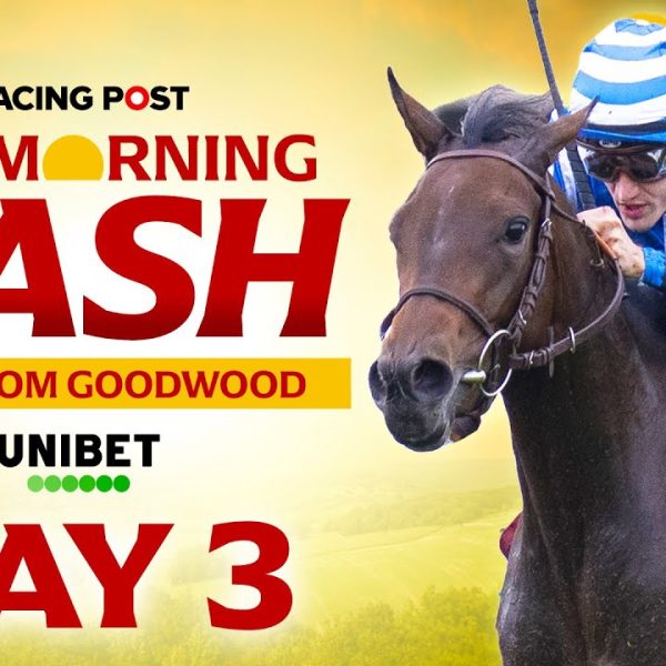 The Morning Dash | Goodwood Day Three Preview | Horse Racing Tips & Analysis