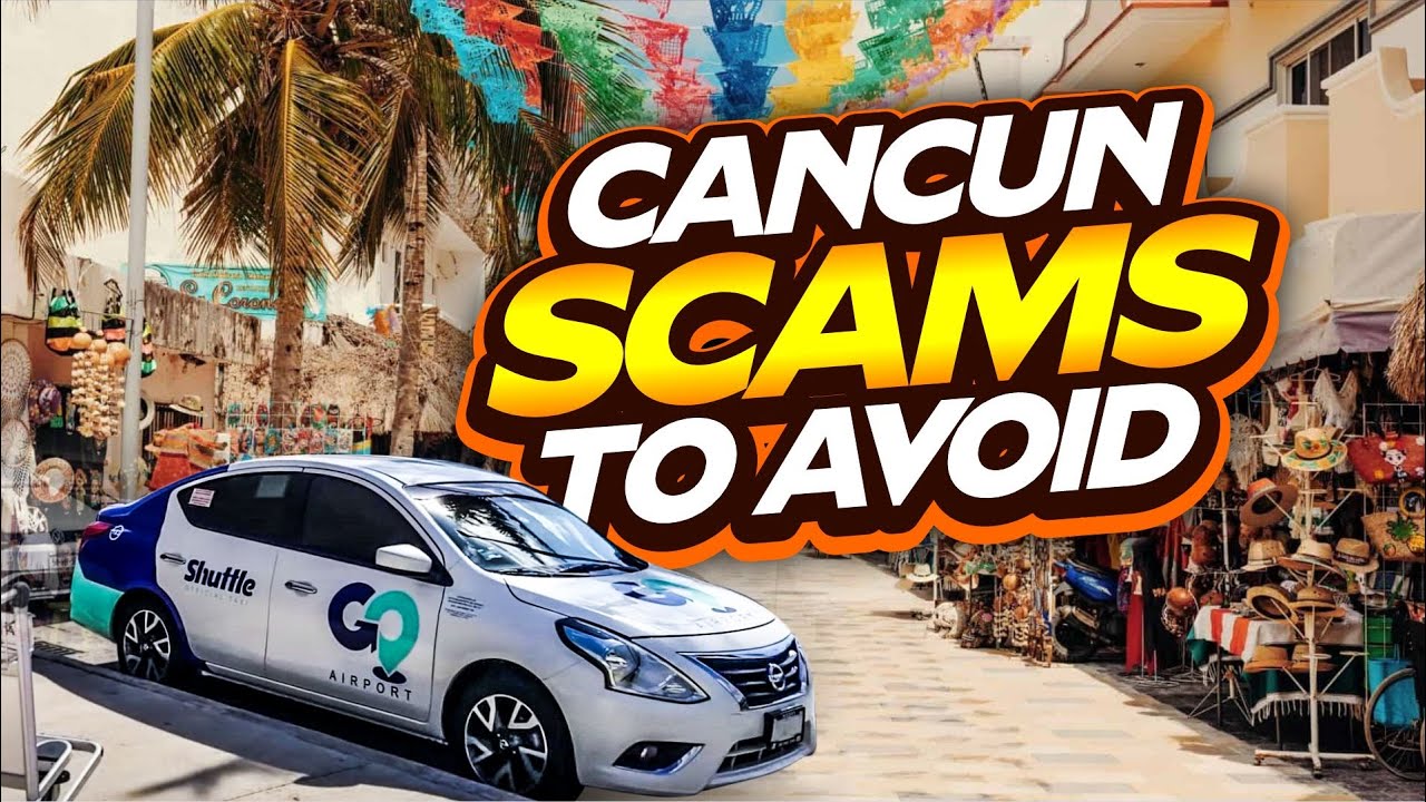 Top-10-Cancun-Scams-to-Avoid-Don39t-Get-Fooled.jpg