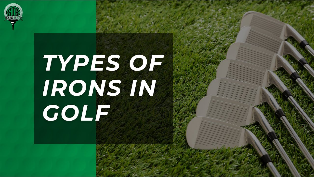 Types-of-Golf-Irons-DETAILED-GUIDE.jpg