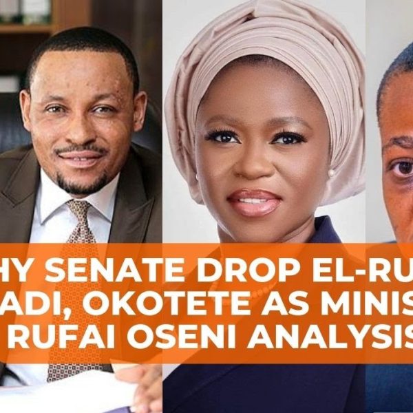 Why Senate Drop El-Rufai, Danladi, Okotete as Ministers – Rufai Oseni Analysis